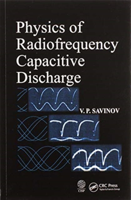 Cover for Savinov, V. P. (Lomonosov Moscow State University, Moscow, Russia) · Physics of Radiofrequency Capacitive Discharge (Paperback Book) (2020)