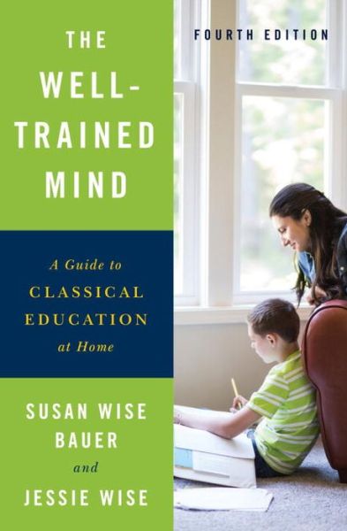 Cover for Susan Wise Bauer · The Well-Trained Mind: A Guide to Classical Education at Home (Innbunden bok) [Fourth edition] (2016)