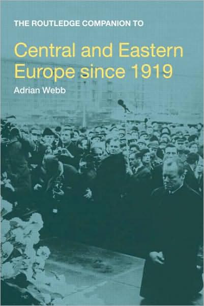 Cover for Adrian Webb · The Routledge Companion to Central and Eastern Europe since 1919 - Routledge Companions to History (Paperback Book) (2008)