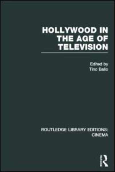 Cover for Tino Balio · Hollywood in the Age of Television - Routledge Library Editions: Cinema (Hardcover bog) (2013)