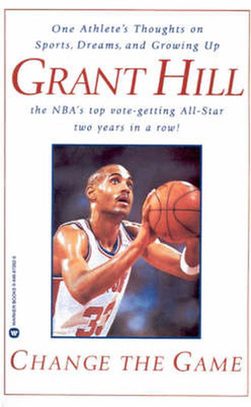 Cover for Grant Hill · Change the Game: One Athlete's Thoughts on Sports, Dreams, and Growing Up (Paperback Book) (1997)