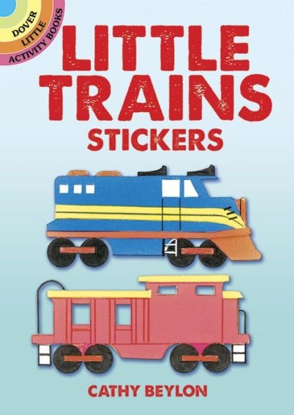 Little Trains Stickers - Little Activity Books - Cathy Beylon - Merchandise - Dover Publications Inc. - 9780486412627 - 28. marts 2003