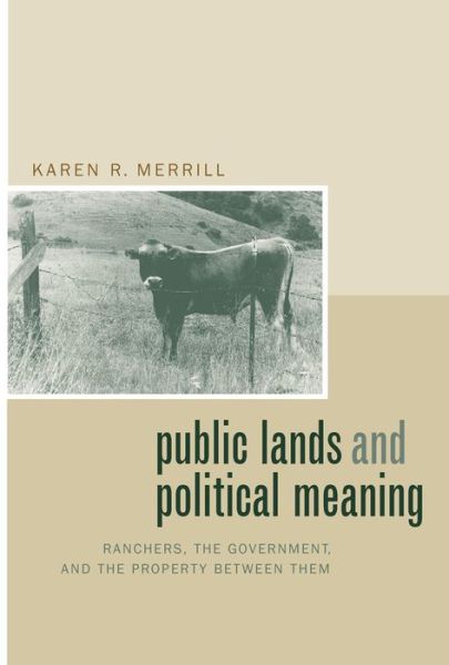Cover for Karen R. Merrill · Public Lands and Political Meaning: Ranchers, the Government, and the Property between Them (Hardcover Book) (2002)