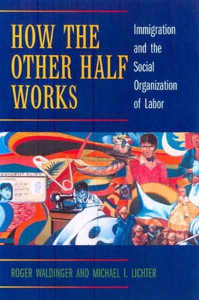 Cover for Roger Waldinger · How the Other Half Works: Immigration and the Social Organization of Labor (Pocketbok) (2003)