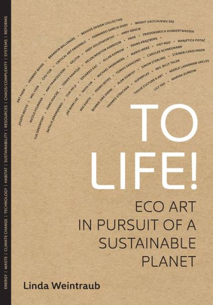 Cover for Linda Weintraub · To Life!: Eco Art in Pursuit of a Sustainable Planet (Paperback Book) (2012)