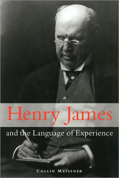 Cover for Meissner, Collin (University of Notre Dame, Indiana) · Henry James and the Language of Experience (Paperback Book) (2009)