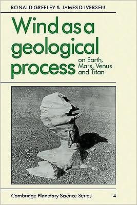 Wind as a Geological Process: On Earth, Mars, Venus and Titan - Cambridge Planetary Science Old - Ronald Greeley - Bøger - Cambridge University Press - 9780521359627 - 28. august 1987