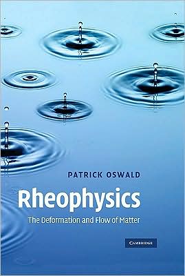 Cover for Oswald, Patrick (Ecole Normale Superieure, Lyon) · Rheophysics: The Deformation and Flow of Matter (Hardcover Book) (2009)