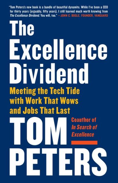 Cover for Thomas J. Peters · Excellence Dividend: Meeting the Tech Tide with Work That Wows and Jobs That Last (Paperback Book) (2018)