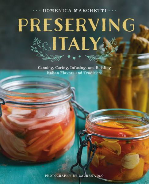 Preserving Italy - Domenica Marchetti - Książki - Houghton Mifflin Harcourt Publishing Com - 9780544611627 - 14 czerwca 2016