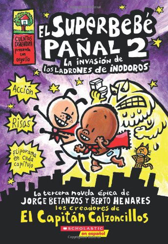 Cover for Dav Pilkey · El Superbebé Pañal #2: La Invasión De Los Ladrones De Inodoros: (Spanish Language Edition of Super Diaper Baby #2: the Invasion of the Potty Snatchers) (Captain Underpants) (Spanish Edition) (Paperback Bog) [Spanish, Tra edition] (2012)