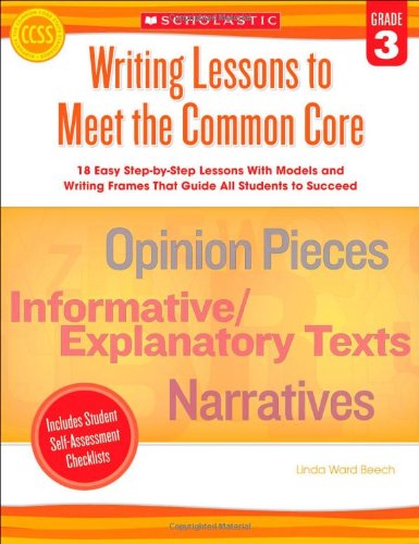 Cover for Linda Beech · Writing Lessons to Meet the Common Core: Grade 3: 18 Easy Step-by-step Lessons with Models and Writing Frames That Guide All Students to Succeed (Pocketbok) [Csm edition] (2013)