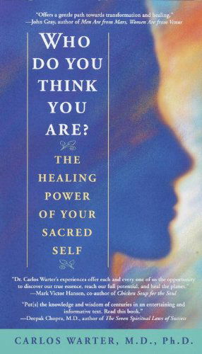 Who Do You Think You Are? the Healing Power of Your Sacred Self - Carlos Warter - Books - Bantam - 9780553378627 - July 6, 1999