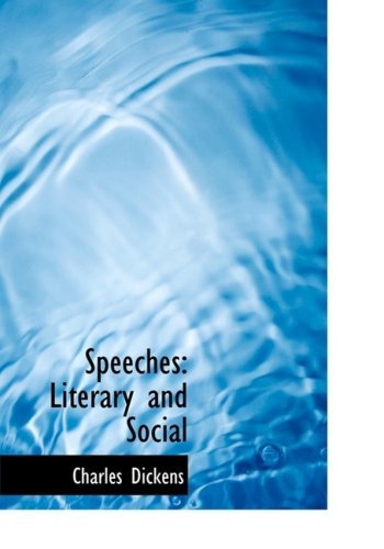 Speeches: Literary and Social - Charles Dickens - Livros - BiblioLife - 9780554214627 - 18 de agosto de 2008