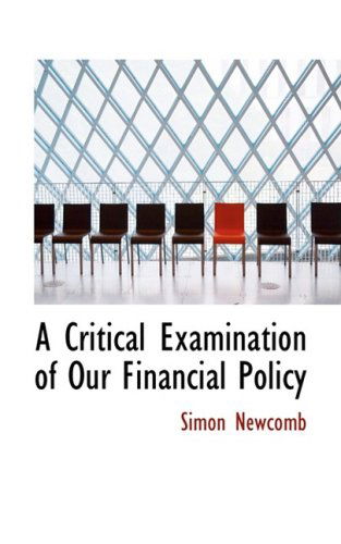 Cover for Simon Newcomb · A Critical Examination of Our Financial Policy (Paperback Book) (2008)