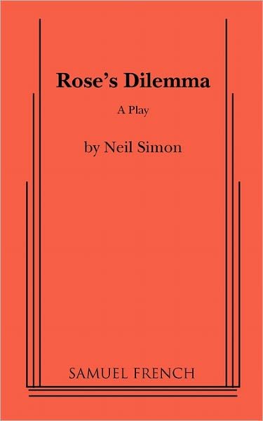 Cover for Neil Simon · Rose's Dilemma (Paperback Book) [Samuel French Acting edition] (2011)
