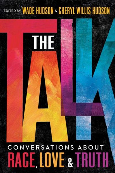 Cover for Wade Hudson · The Talk: Conversations about Race, Love &amp; Truth (Inbunden Bok) (2020)