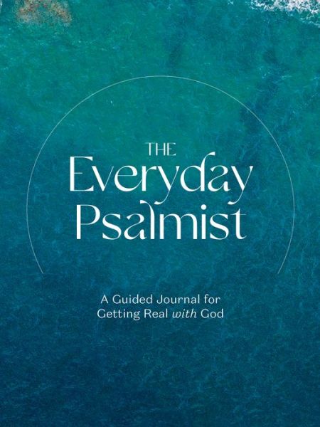 Cover for Willow, Ink &amp; · The Everyday Psalmist: A Guided Journal for Getting Real with God (Paperback Book) (2023)