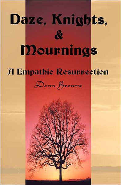 Cover for Donn Browne · Daze, Knights, &amp; Mournings: a Empathic Resurrection (Paperback Book) (2000)