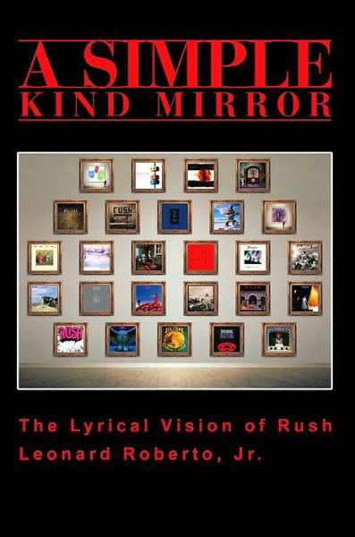 Cover for Leonard Roberto · A Simple Kind Mirror: the Lyrical Vision of Rush (Pocketbok) (2000)