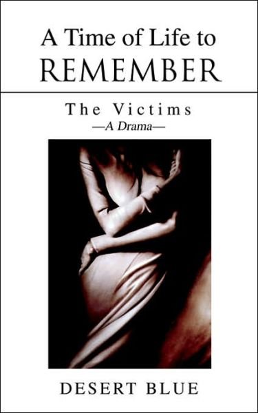 Cover for Desert Blue · A Time of Life to Remember: the Victims (Paperback Bog) (2005)