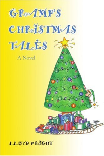 Gramp?s Christmas Tales - Lloyd Wright - Books - iUniverse, Inc. - 9780595411627 - September 14, 2006