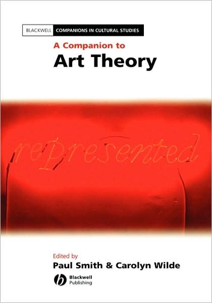 Cover for P Smith · A Companion to Art Theory - Blackwell Companions in Cultural Studies (Inbunden Bok) (2002)