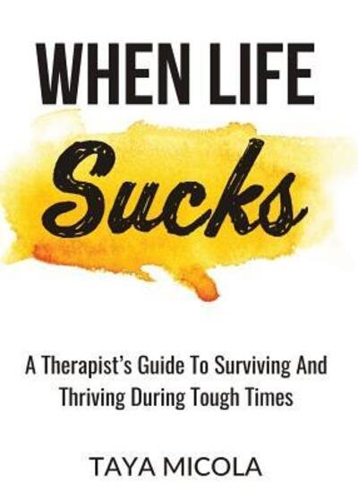 Cover for Taya Micola · When Life Sucks (Paperback Book) (2016)