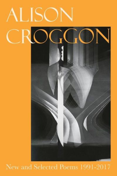 Cover for Alison Croggon · New and Selected Poems 1991-2017 (Paperback Book) (2017)