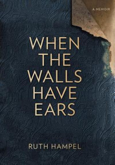 Ruth Hampel · When the Walls Have Ears (Hardcover Book) (2019)