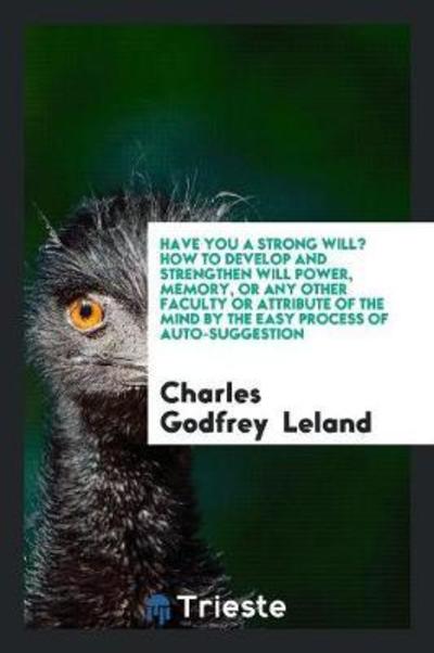 Have You a Strong Will? - Charles G Leland - Libros - Trieste Publishing - 9780649028627 - 17 de mayo de 2018