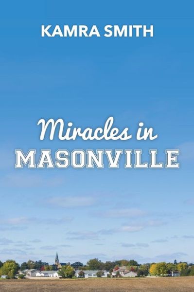 Cover for Kamra Dawn Smith · Miracles in Masonville (Paperback Book) (2018)