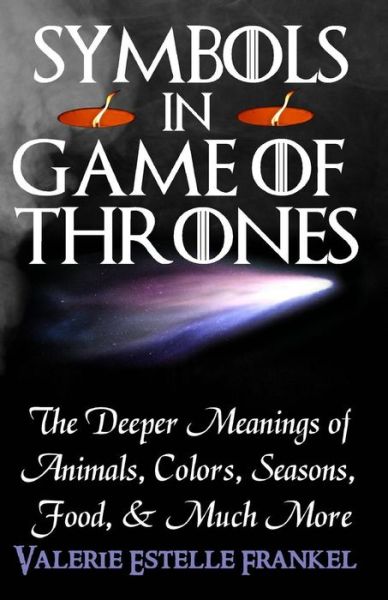 Cover for Valerie Estelle Frankel · Symbols in Game of Thrones: the Deeper Meanings of Animals, Colors, Seasons, Food, and Much More (Taschenbuch) (2014)