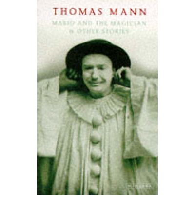 Mario and the Magician: & other stories - Thomas Mann - Livros - Vintage Publishing - 9780749386627 - 28 de outubro de 1996