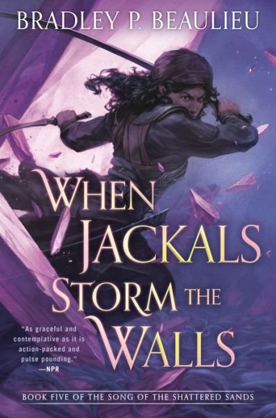 Cover for Bradley P. Beaulieu · When Jackals Storm the Walls - Song of Shattered Sands (Hardcover Book) (2020)