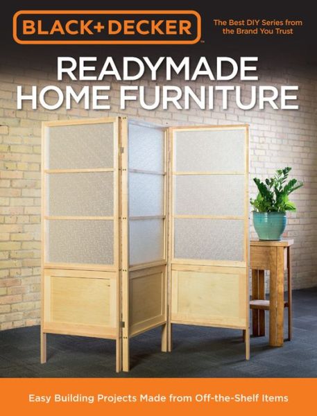 Cover for Chris Peterson · Black &amp; Decker Readymade Home Furniture: Easy Building Projects Made from Off-the-Shelf Items (Paperback Book) [New edition] (2018)