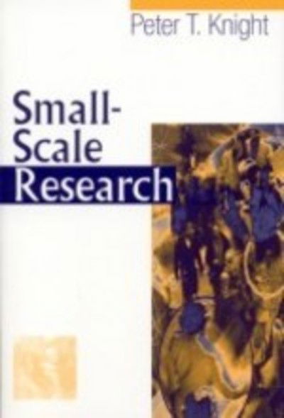 Cover for Peter T Knight · Small-Scale Research: Pragmatic Inquiry in Social Science and the Caring Professions (Paperback Bog) (2001)