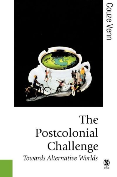 Cover for Couze Venn · The Postcolonial Challenge: Towards Alternative Worlds - Published in association with Theory, Culture &amp; Society (Paperback Book) (2006)