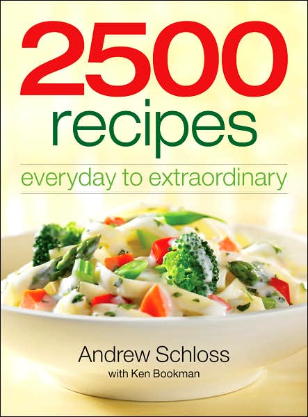 Cover for Andrew Schloss · 2500 Recipes: Everyday to Extraordinary (Paperback Book) (2007)