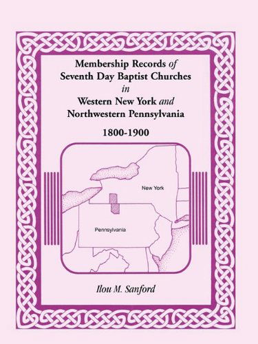 Cover for Ilou M. Sanford · Membership Records of Seventh Day Baptist Churches in Western New York and Northwestern Pennsylvania, 1800-1900 (Paperback Book) (2009)