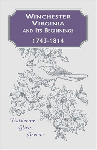 Cover for Katherine Glass Greene · Winchester, Virginia and Its Beginnings, 1743-1814 (Paperback Book) (2009)