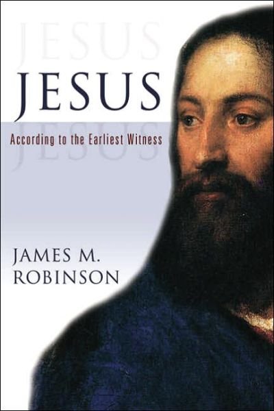 Cover for James M. Robinson · Jesus: According to the Earliest Witness (Paperback Book) (2007)