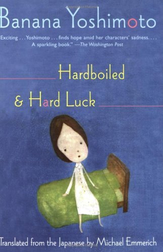Cover for Banana Yoshimoto · Hardboiled and Hard Luck (Pocketbok) [First Trade Paper edition] (2006)
