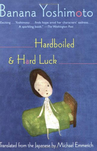 Cover for Banana Yoshimoto · Hardboiled and Hard Luck (Taschenbuch) [First Trade Paper edition] (2006)