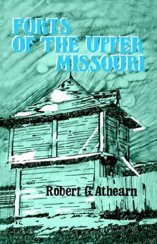 Cover for Robert G. Athearn · Forts of the Upper Missouri (Paperback Book) [New edition] (1972)