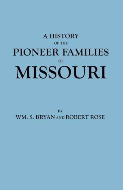 Cover for William S. Bryan · A History of the Pioneer Families of Missouri (Taschenbuch) [Reprint edition] (2009)