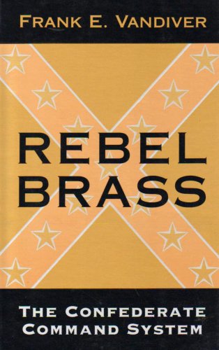 Cover for Frank E. Vandiver · Rebel Brass: The Confederate Command System (Pocketbok) (1993)