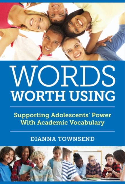 Cover for Dianna Townsend · Words Worth Using: Supporting Adolescents’ Power With Academic Vocabulary - Language and Literacy Series (Paperback Book) (2022)