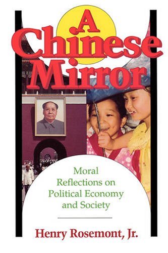Cover for Rosemont, Henry, Jr. · Chinese Mirror: Moral Reflections on Political Ecomy and Society (Taschenbuch) (1999)