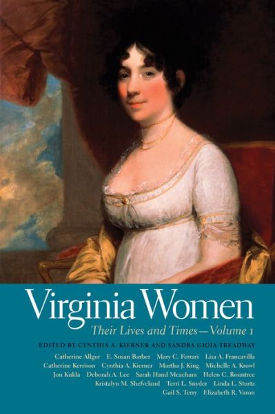 Cover for Cynthia a Kierner · Virginia Women: Their Lives and Times - Volume 1 - Southern Women: Their Lives and Times (Hardcover Book) (2015)